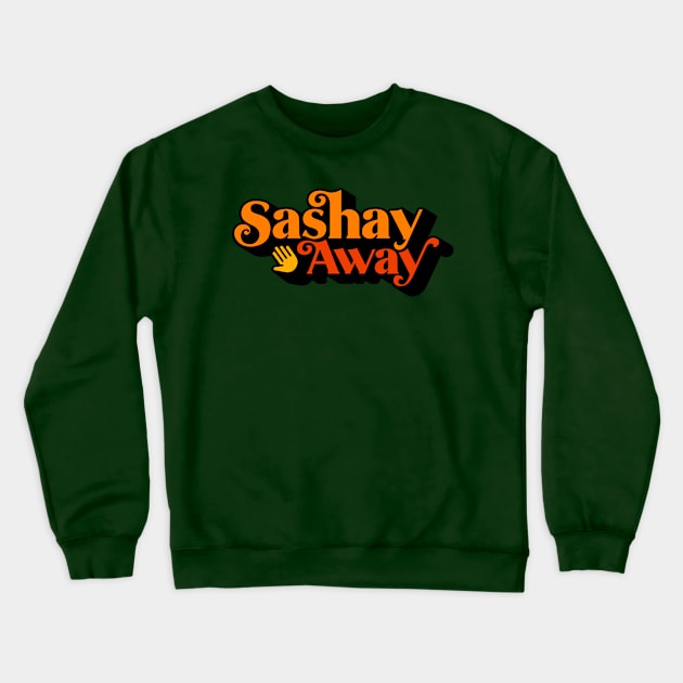 Sashay Away from Drag Race Crewneck Sweatshirt by dragover